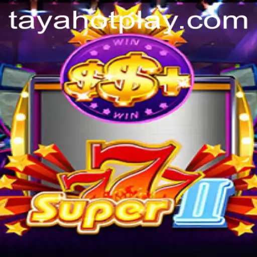 Super777II: The Revolutionary Gaming Experience with TAYAHOT